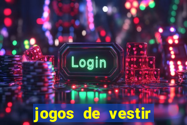 jogos de vestir pessoas ricas